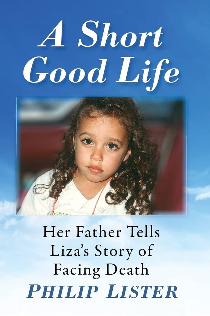 A Short Good Life: Her Father Tells Liza's Story of Facing Death