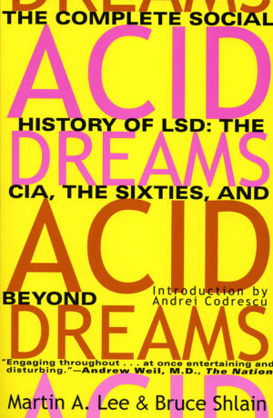 Acid Dreams: The Complete Social History of LSD