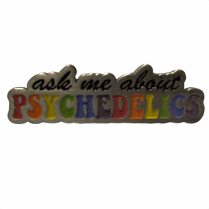 Ask Me About Psychedelics Pin