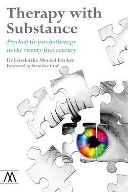 Therapy with Substance: Psycholytic Psychotherapy in the Twenty First Century