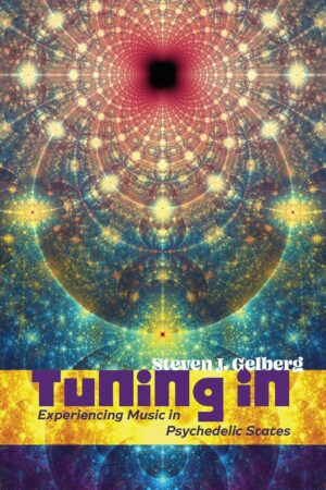 Tuning in: Experiencing Music in Psychedelic States